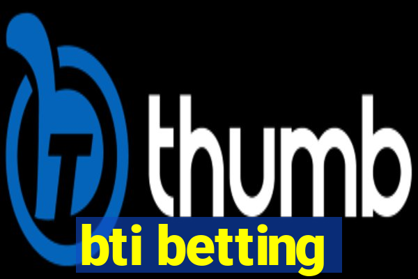 bti betting